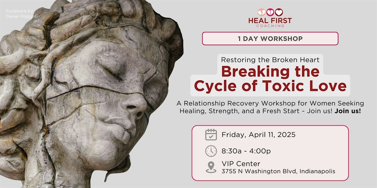 Restoring the Broken Heart: Breaking the Cycle of Toxic Love, 28 June | Event in Indianapolis | AllEvents