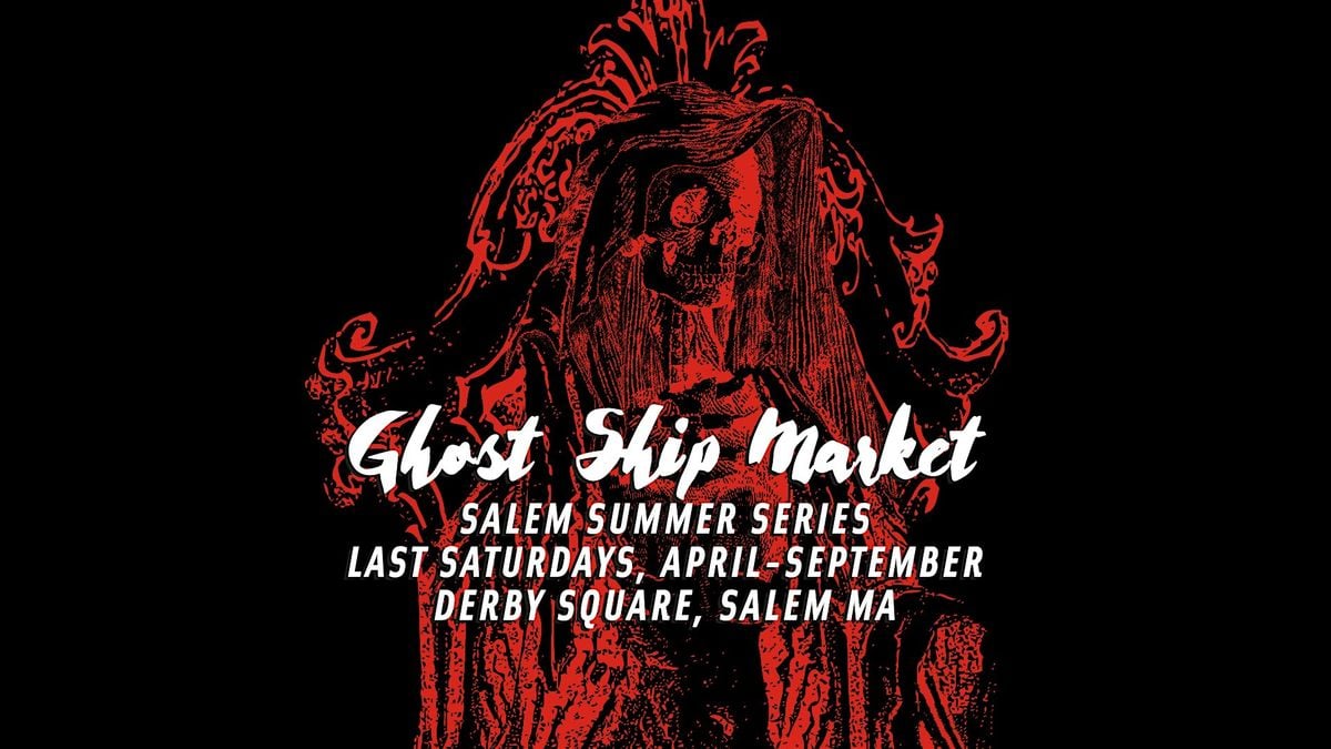 Ghost Ship Market's Salem Summer Series - May 31!, 31 May | Event in Salem | AllEvents