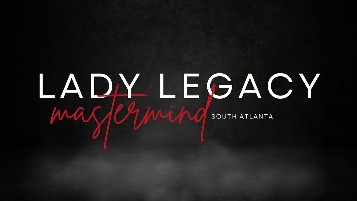 Lady Legacy August Mastermind, 20 August | Event in Newnan | AllEvents