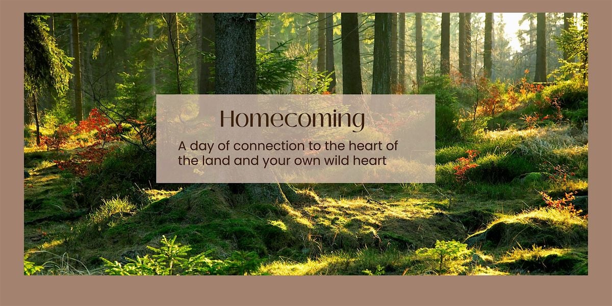 Homecoming - connecting to the heart of the land and your own wild heart, 14 September | Event in Estacada