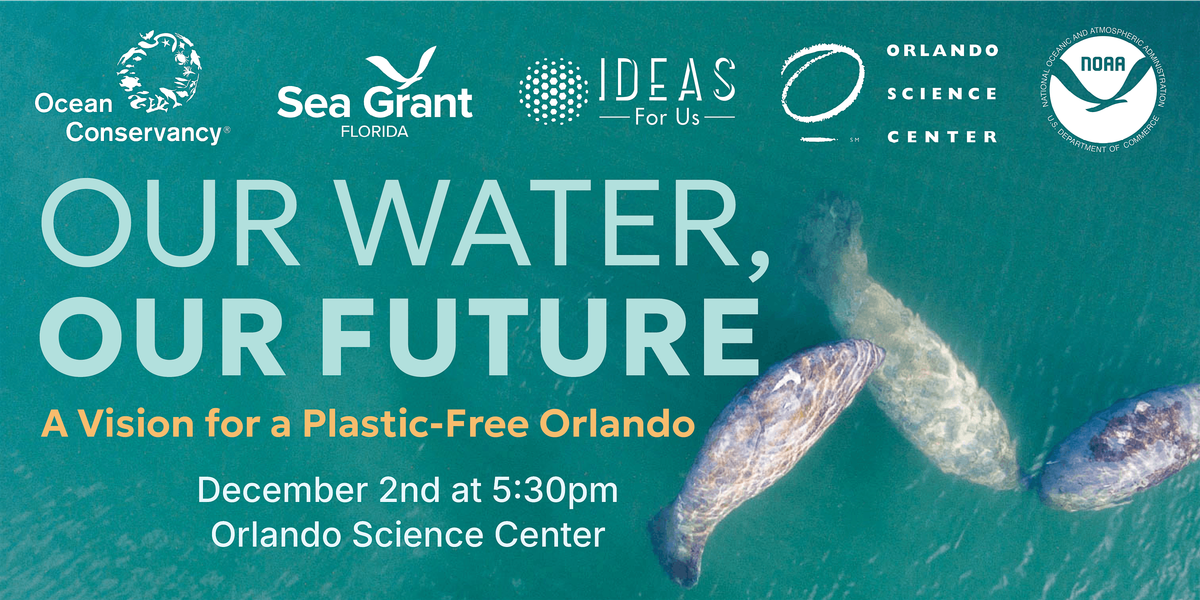 Our Water, Our Future: A Vision for a Plastic-Free Orlando, 2 December | Event in Orlando | AllEvents
