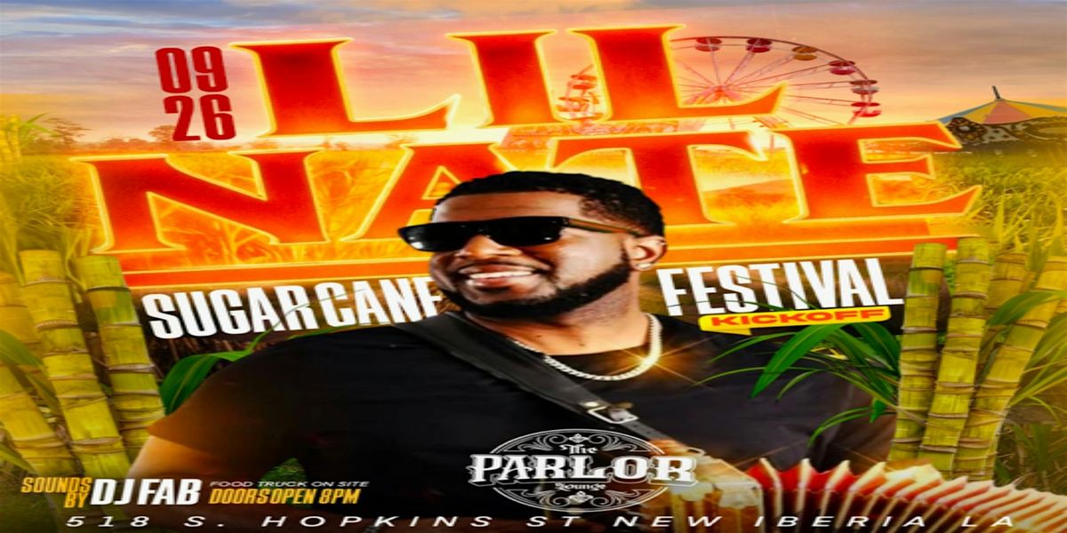 1ST ANN. SUGAR CANE FESTIVAL KICKOFF w/ LIL' NATE & DJ FAB, 26 September | Event in New Iberia | AllEvents