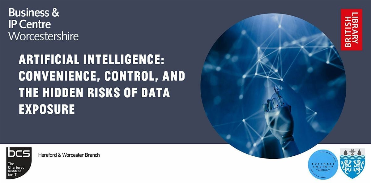 AI: Convenience, Control, and the Hidden Risks of Data Exposure, 16 October | Event in Worcester | AllEvents