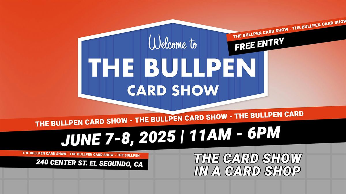 The Bullpen Card Show | June 7th - 8th, 7 June | Event in El Segundo | AllEvents