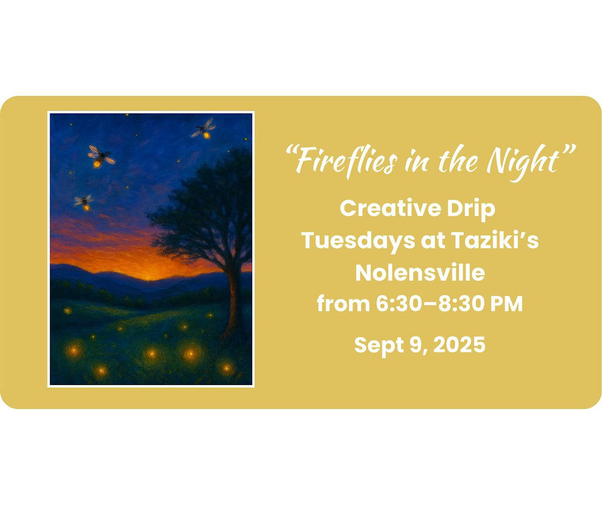 Creative Drip Tuesdays at Taziki's Nolensville - Fireflies at Night, 9 September | Event in Nolensville | AllEvents