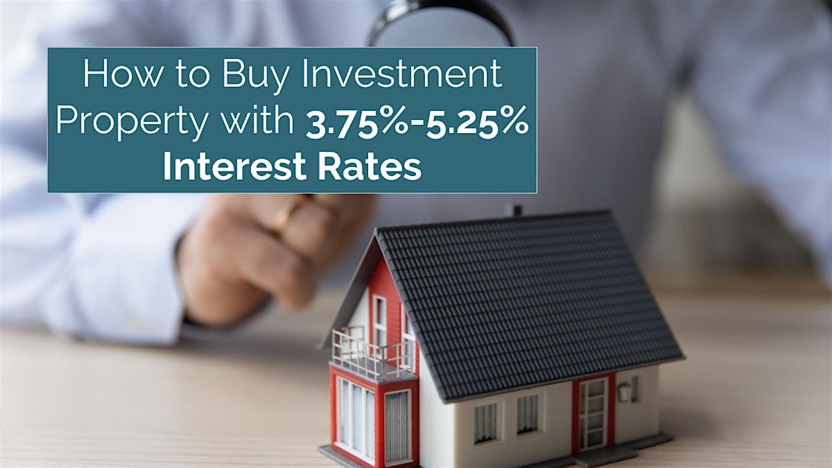 IN-PERSON EVENT: How to Buy Investment Property with 3.75%-5.25% Interest Rates, 24 June | Event in San Mateo