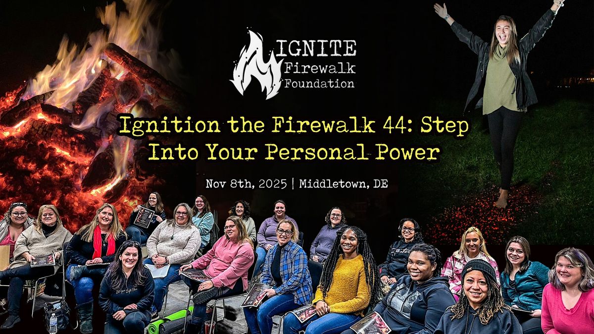 Ignition the Firewalk 44: Step Into Your Personal Power, 8 November | Event in Middletown | AllEvents