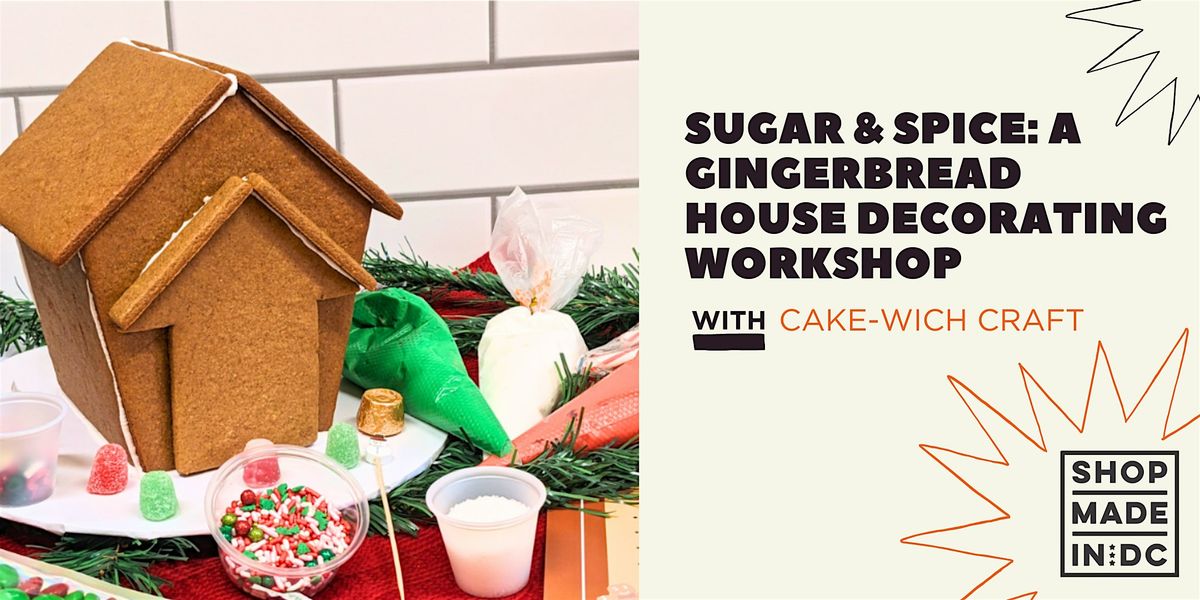Sugar & Spice: A Gingerbread House Decorating Workshop w/ Cake-wich Craft, 21 December | Event in Washington