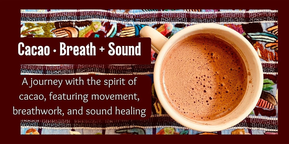 Cacao • Breath + Sound, 6 July | Event in Berkeley | AllEvents