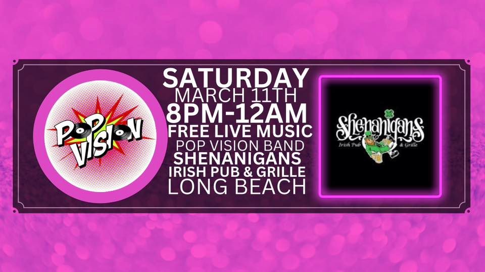 Pop Vision at Shenanigans Irish Pub & Grille, Long Beach!, Shenanigans