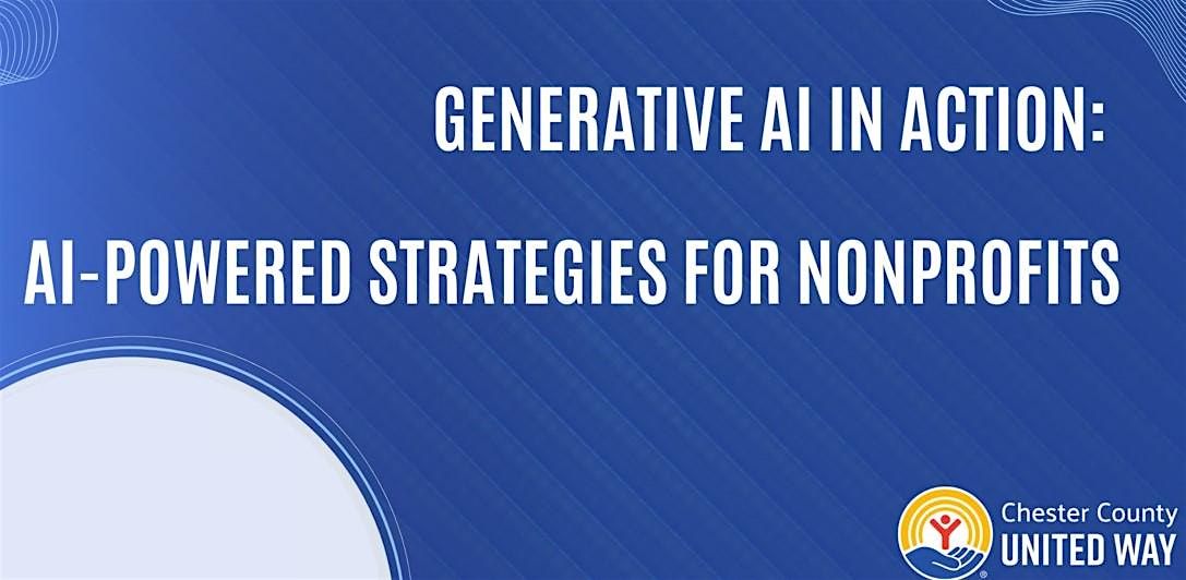 Generative AI in Action: AI-Powered Strategies for Nonprofits, 15 July | Event in Exton | AllEvents