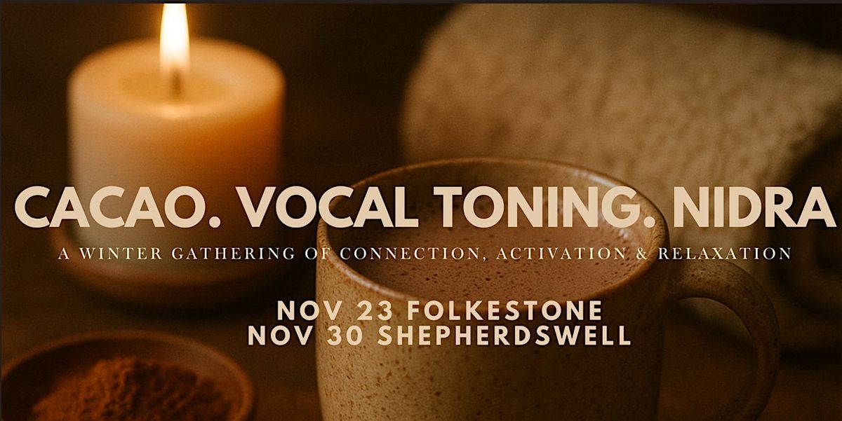 Cacao. Vocal Toning. Nidra | Event in Shepherdswell | AllEvents