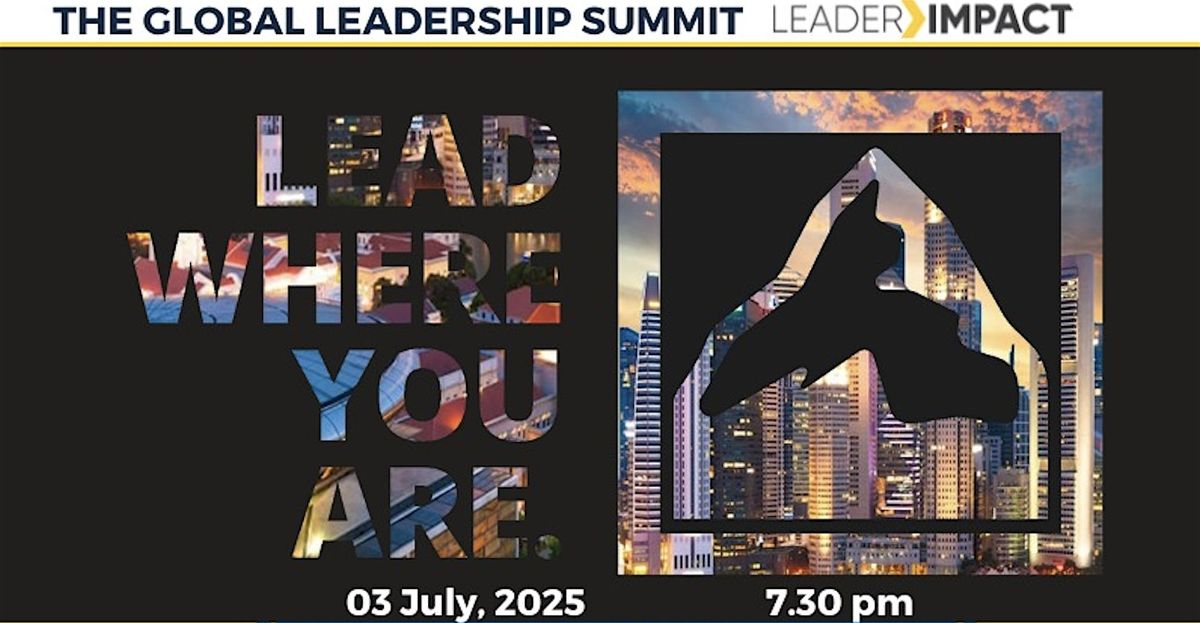 GLOBAL LEADERSHIP SUMMIT MICRO SESSIONS: LEAD WHERE YOU ARE, 3 July | Event in Singapore | AllEvents