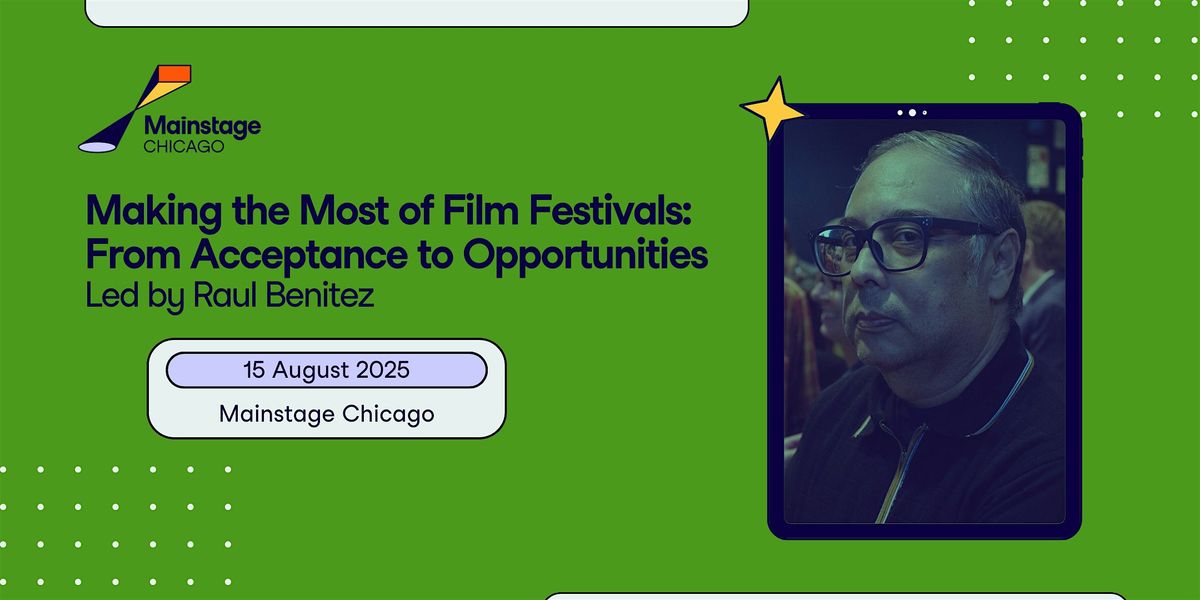 Making the Most of Film Festivals: From Acceptance to Opportunities, 15 August | Event in Chicago | AllEvents