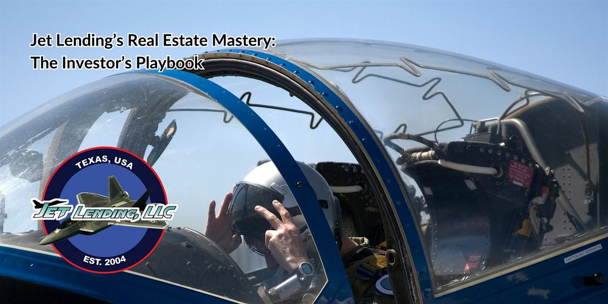 Jet Lending's Real Estate Mastery: The Investor's Playbook, 7 June | Event in Houston | AllEvents