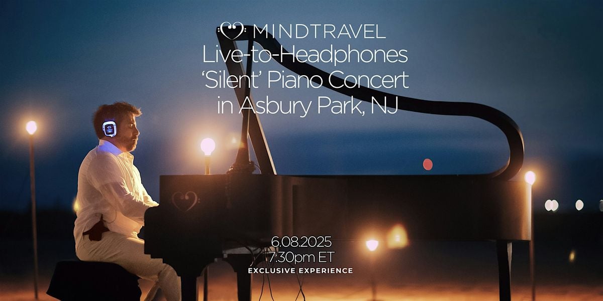 MindTravel June Live-to-Headphones 'Silent' Piano Concert in Asbury Park, 8 June | Event in Asbury Park | AllEvents