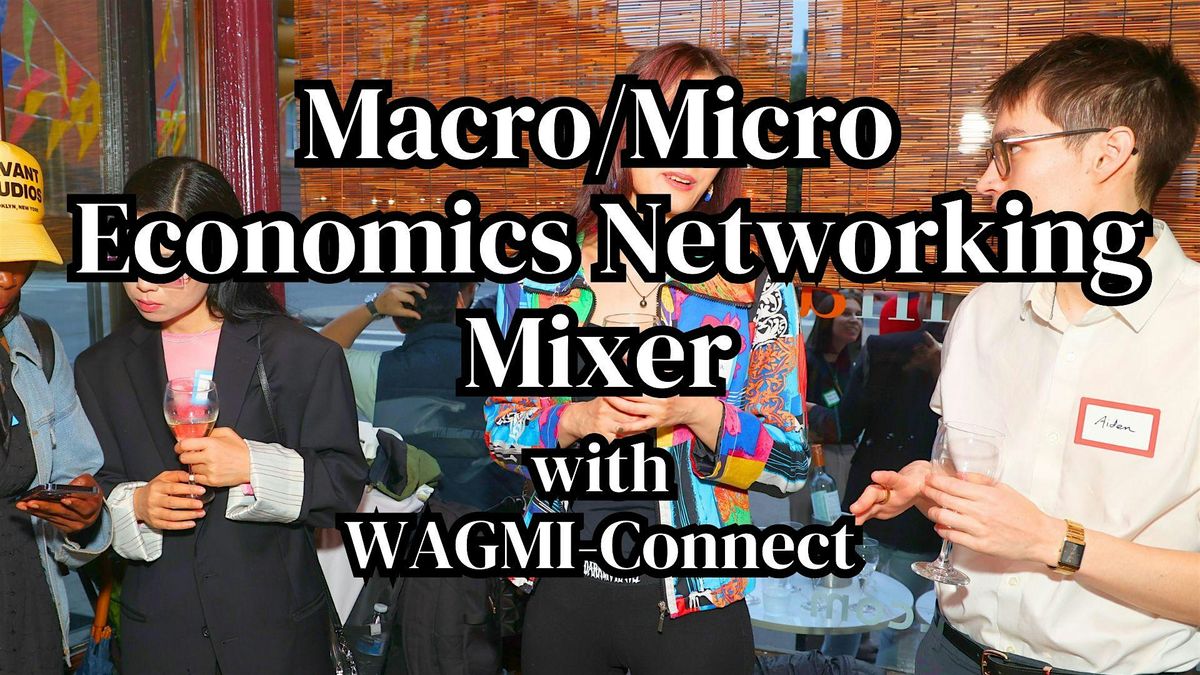 Macro / Micro Economics & Finance Networking Event NYC: WAGMI-Connect, 7 August | Event in New York | AllEvents