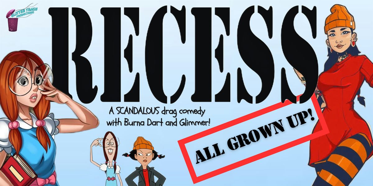 "RECESS! All Grown Up" The Unofficial SCANDALOUS Drag Comedy, 23 January | Event in Vancouver | AllEvents