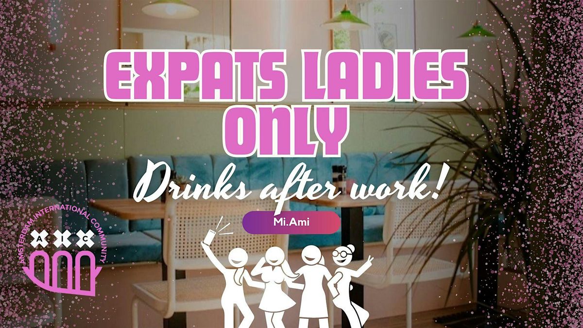 Expats ladies only: drinks after work  @ Mi.Ami, 7 October | Event in Amsterdam | AllEvents