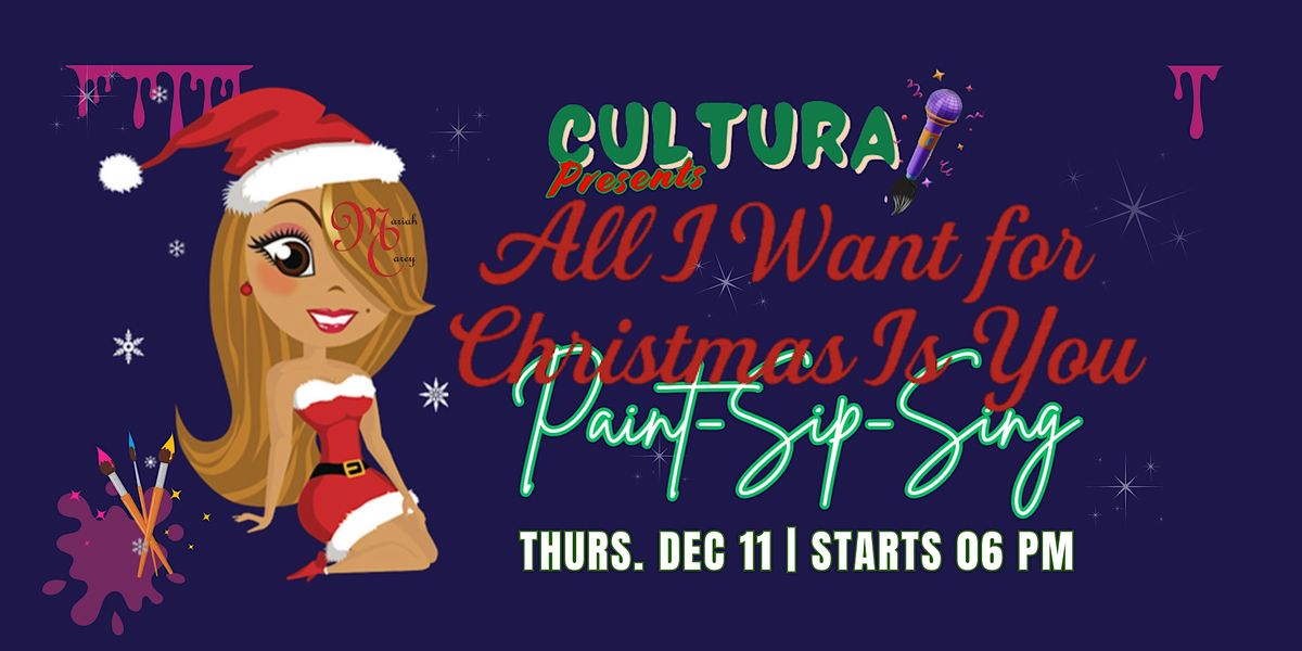 Cultura | Paint, Sip and Sing: "All I Want for Christmas is You", 11 December | Event in Rancho Cucamonga