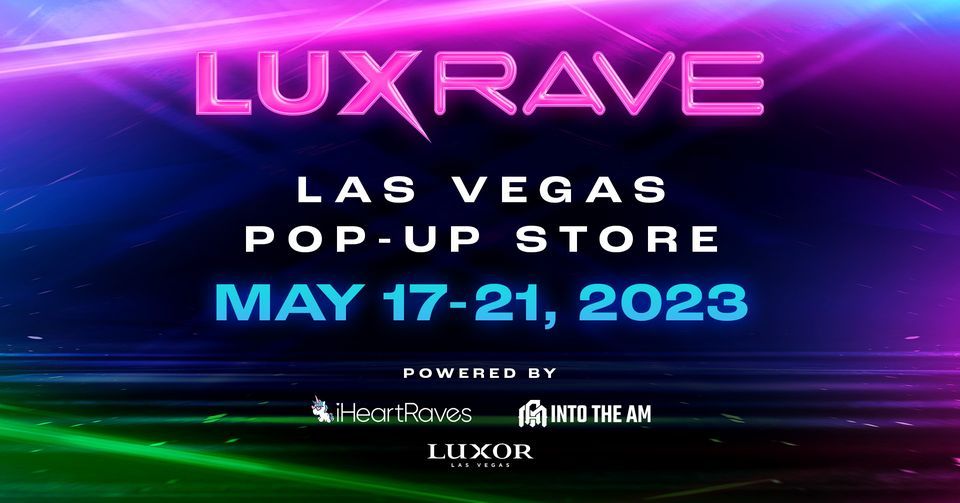 Lux Rave PopUp Store by iHeartRaves INTO THE AM & EmazingLights, Luxor