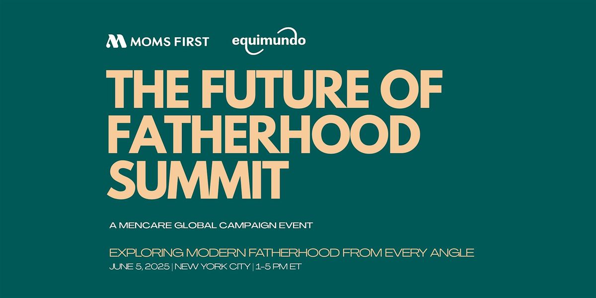 The Future of Fatherhood Summit, 5 June | Event in New York | AllEvents