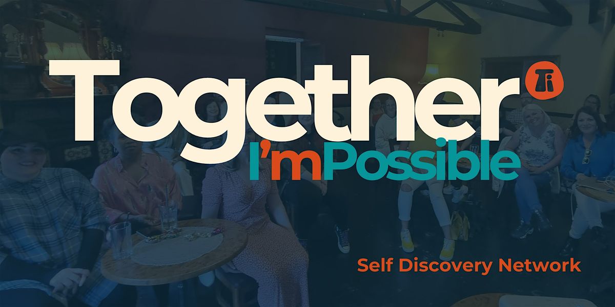 Self Discovery Network.         Together I'mPossible., 5 June | Event in Newcastle upon Tyne | AllEvents