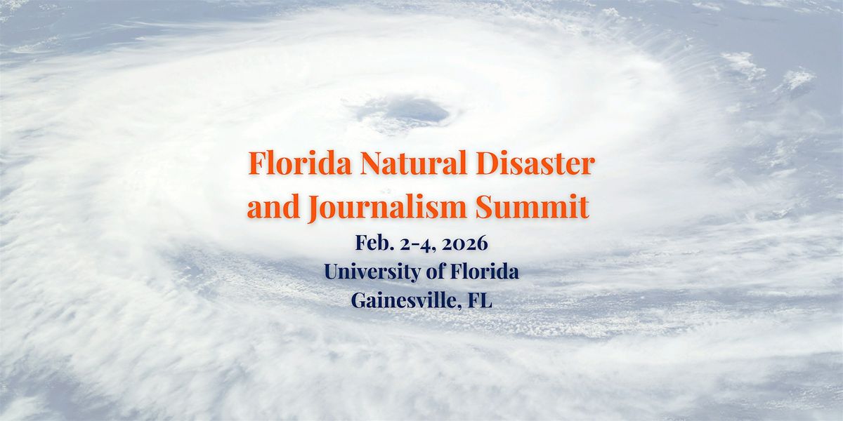 Florida Natural Disaster and Journalism Summit, 2 February | Event in Gainesville | AllEvents