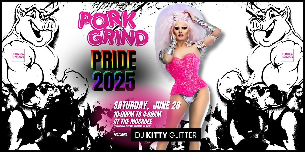 PORKGRIND - Cincy Pride Edition - Featuring DJ Kitty Glitter, 28 June | Event in Cincinnati | AllEvents