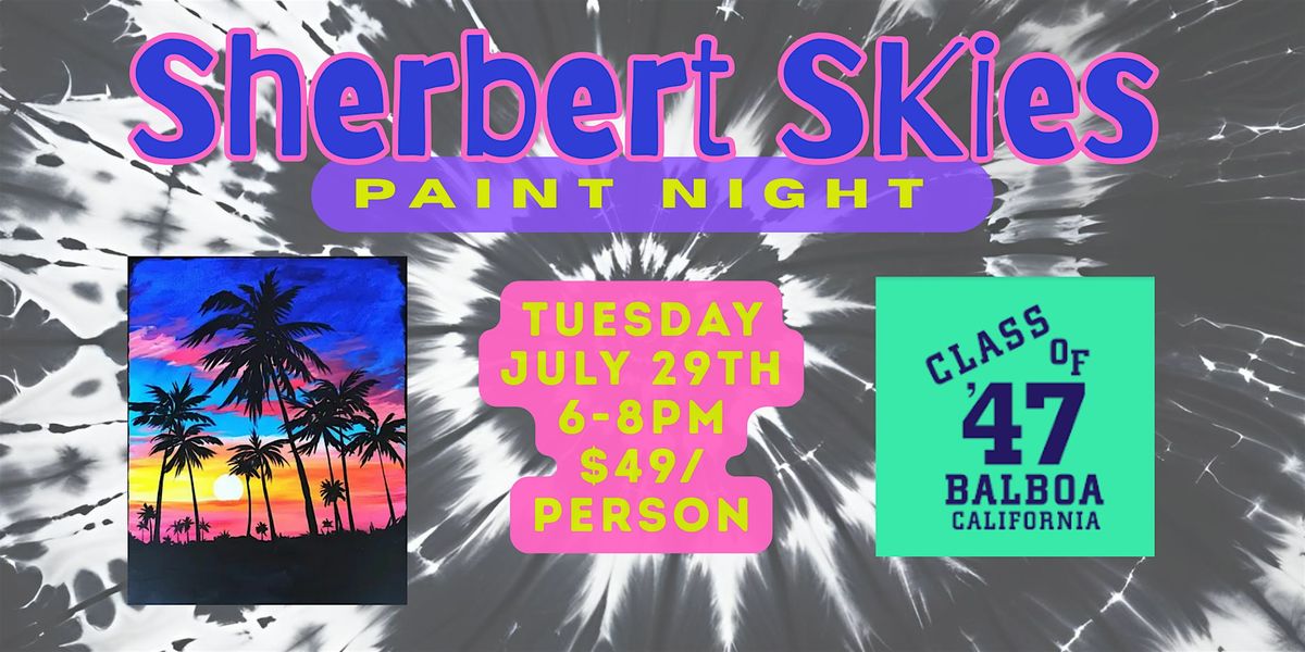 Sherbert Skies PAINT NIGHT at CLASS OF 47 in Newport Beach, 29 July | Event in Newport Beach | AllEvents