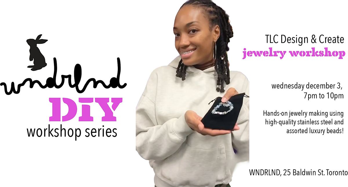 WNDRLND DIY Workshop: TLC Design & Create Jewelry Workshop, 3 December | Event in Toronto | AllEvents
