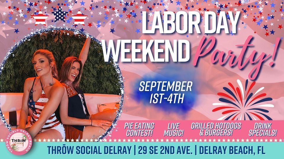 SOUTH FLORIDA’S BIGGEST LABOR DAY WEEKEND BASH THRōW Social Delray