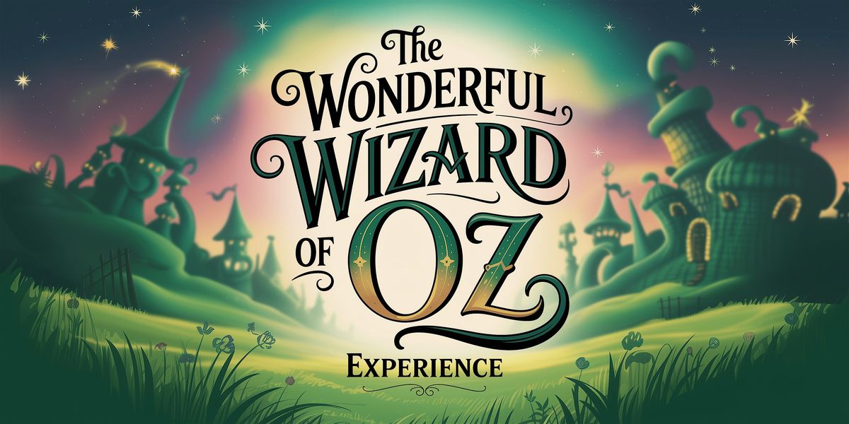 The Wonderful Wizard of Oz Experience - Batley | Event in Batley | AllEvents
