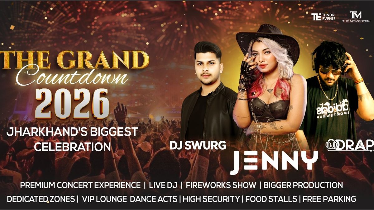 The Grand Countdown 2026 - Jharkhand&apos;s Biggest NYE, 31 December | Event in Ranchi | AllEvents