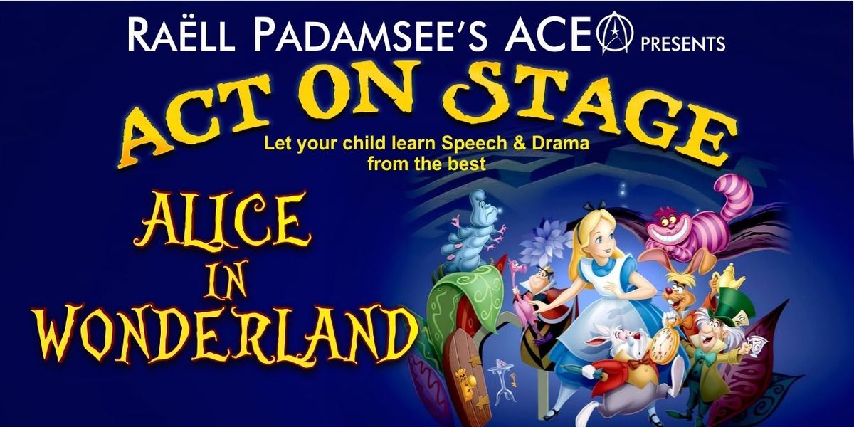 Raell Padamsee's Act On Stage -Alice in Wonderland, 26 July | Event in Mumbai | AllEvents