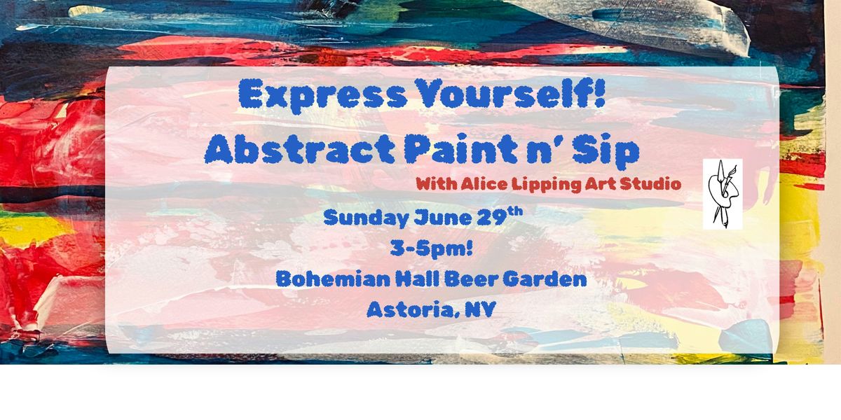 Express Yourself!!!  Abstract Paint N’Sip at The Beer Garden!, 29 June | Event in Queens | AllEvents