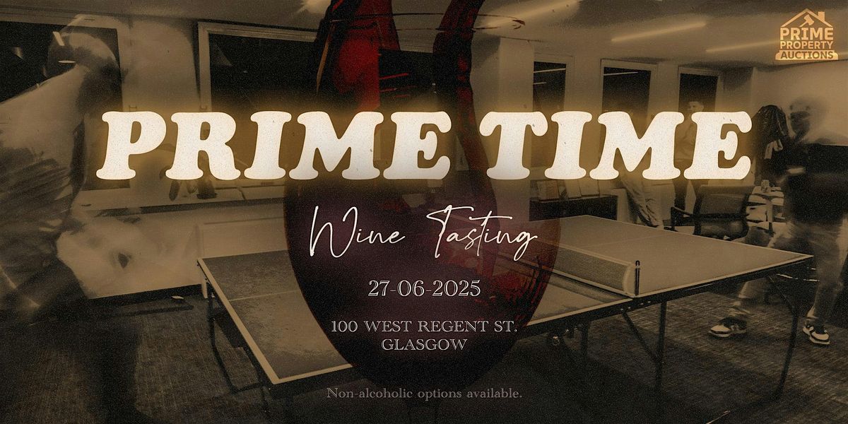 Prime Time Wine Tasting by Prime Property Auctions (Networking Event), 27 June | Event in Glasgow | AllEvents