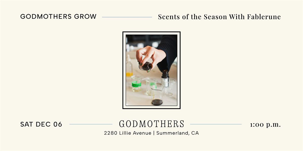 Godmothers Grow: Scents of the Season With Fablerune, 6 December | Event in Summerland | AllEvents
