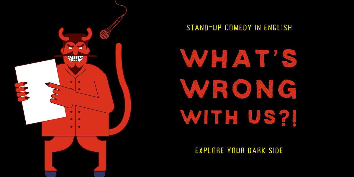 What’s Wrong With Us?! - Dark Stand Up Comedy in English • Berlin, 11 October | Event in Berlin | AllEvents