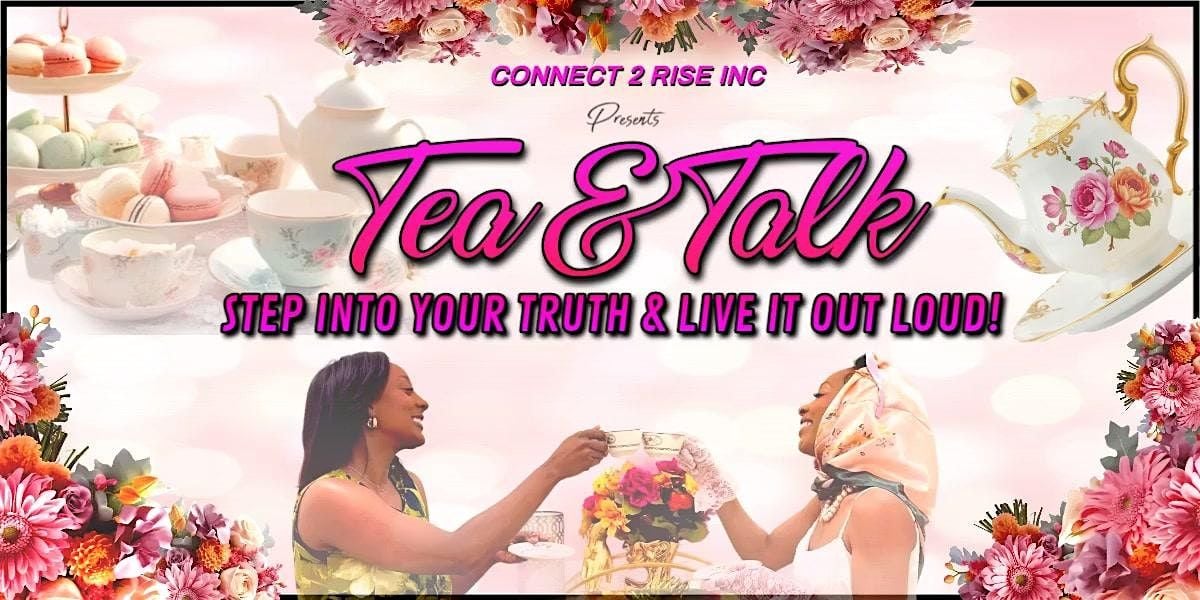 TEA & TALK: STEP INTO YOUR TRUTH & LIVE IT OUT LOUD!, 10 August | Event in Pasadena | AllEvents