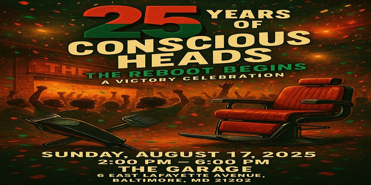 25 years  of Conscious Heads: The Reboot Begins/ A Victory Celebration, 17 August | Event in Baltimore | AllEvents