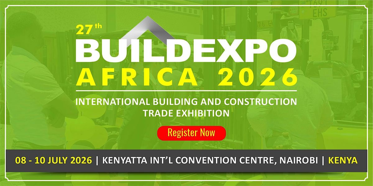 27th BUILDEXPO KENYA 2026, 8 July | Event in Nairobi | AllEvents