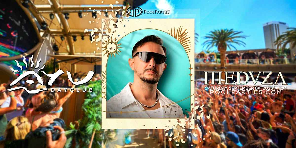 Meduza | Vegas Pool Party Saturday | AYU Dayclub, 6 September | Event in Las Vegas | AllEvents