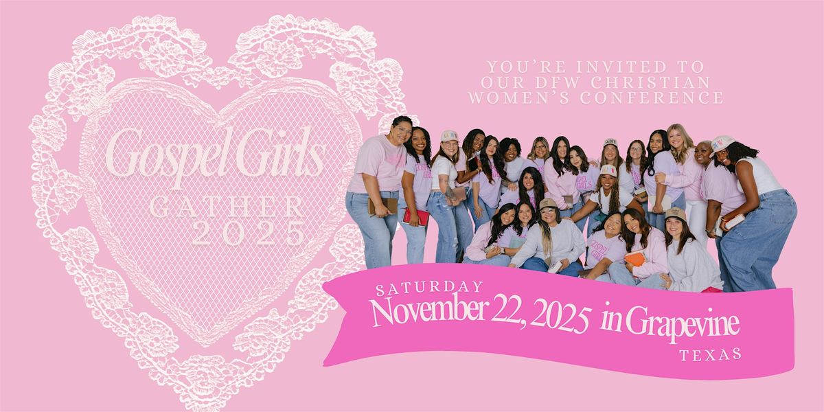 GOSPEL GIRLS CONFERENCE: NOVEMBER 22, 2025, 22 November | Event in Grapevine | AllEvents