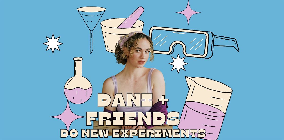 Dani + Friends Do New Experiments | Standup Comedy Show @ nico's, 17 August | Event in Los Angeles | AllEvents