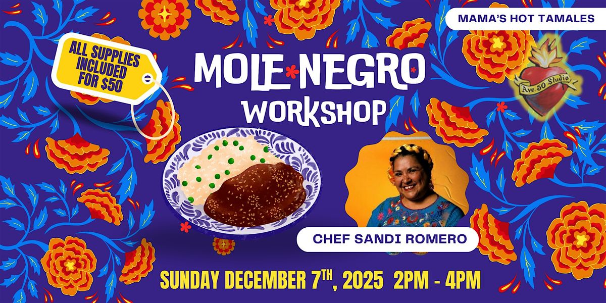 Make Mole Negro with Master Chef Sandi Romero from Mama's Hot Tamales, 14 December | Event in Los Angeles