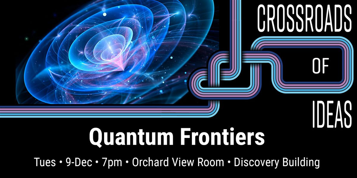 Crossroads of Ideas: Quantum Frontiers, 9 December | Event in Madison | AllEvents