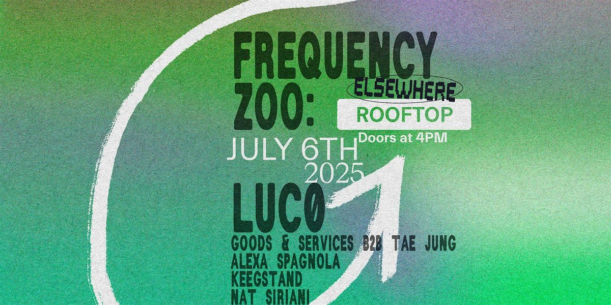Frequency Zoo: LUCØ, Goods & Services b2b Tae Jung, Alexa Spagnola + more, 6 July | Event in Brooklyn