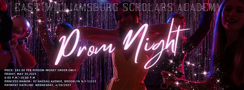 East Williamsburg Scholars Academy-PROM CELEBRATION 2025!, 30 May | Event in Brooklyn | AllEvents