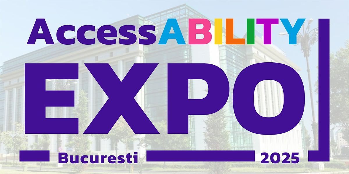 AccessAbility Expo 2025, 25 September | Event in București | AllEvents